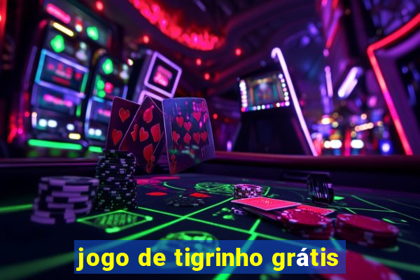 jogo de tigrinho grátis