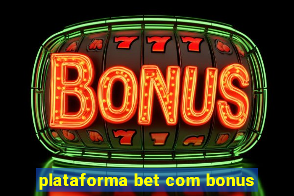 plataforma bet com bonus