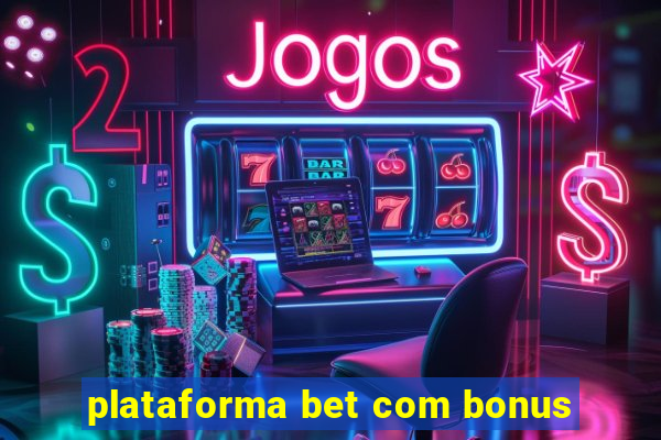 plataforma bet com bonus