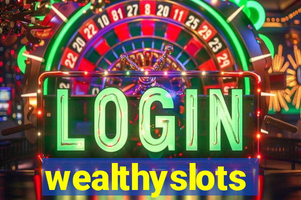 wealthyslots