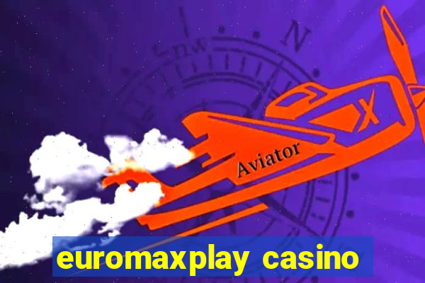 euromaxplay casino