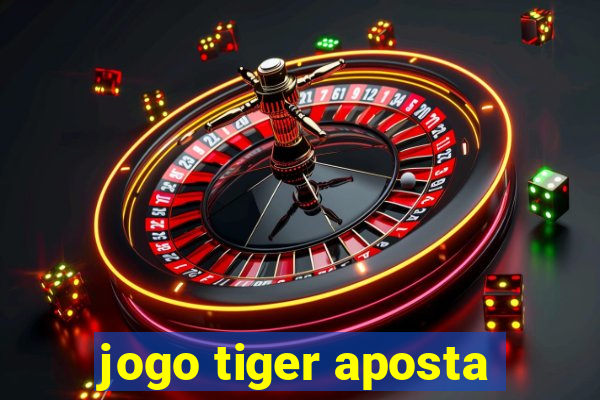 jogo tiger aposta