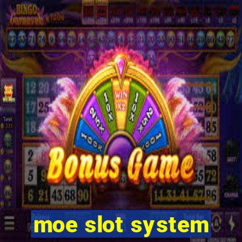 moe slot system