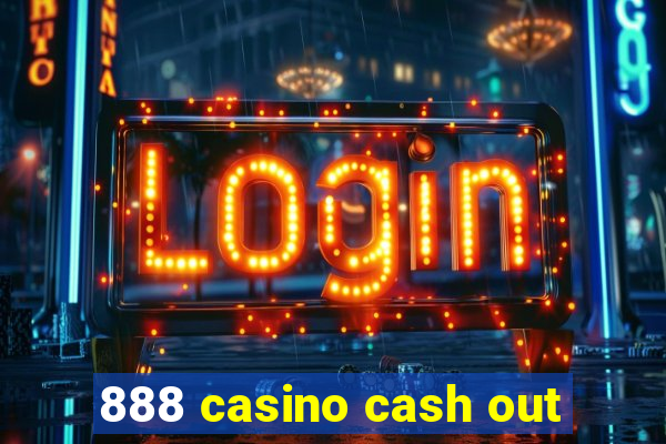 888 casino cash out