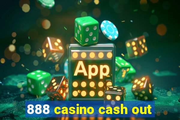 888 casino cash out