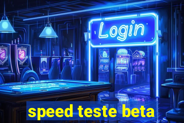 speed teste beta