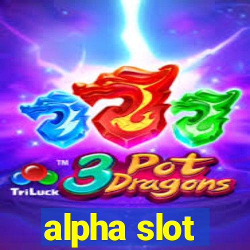 alpha slot