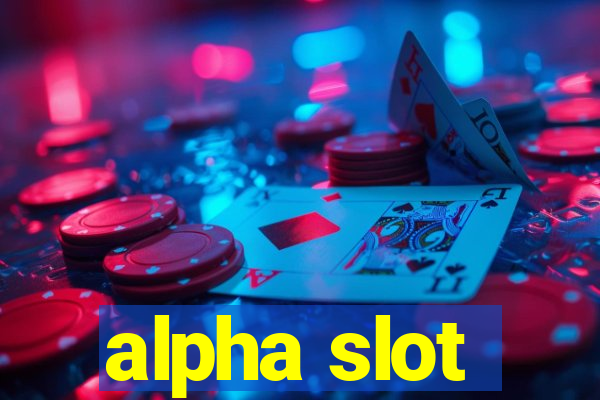 alpha slot