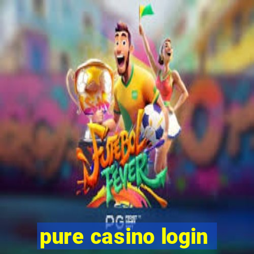 pure casino login