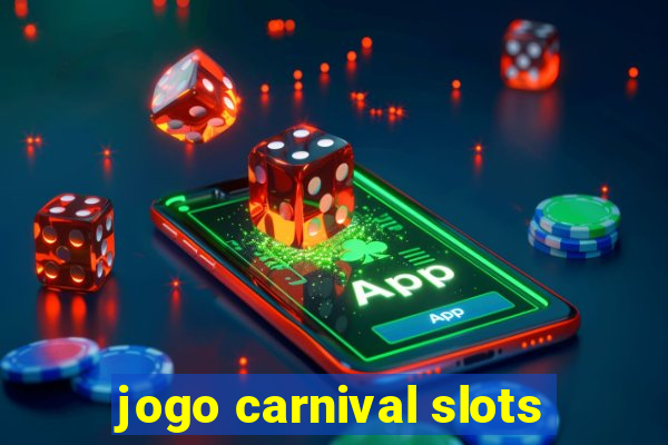 jogo carnival slots