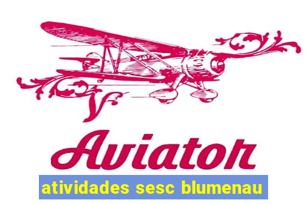 atividades sesc blumenau