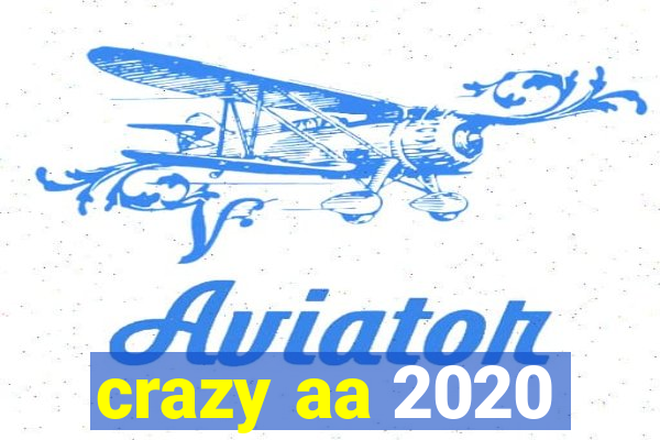 crazy aa 2020