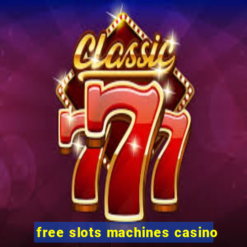 free slots machines casino