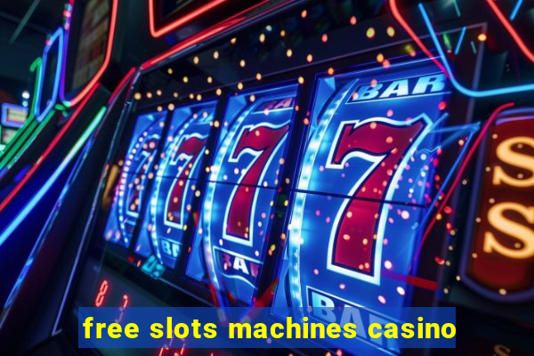 free slots machines casino