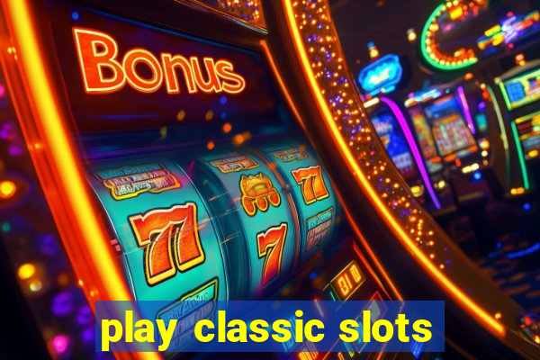 play classic slots