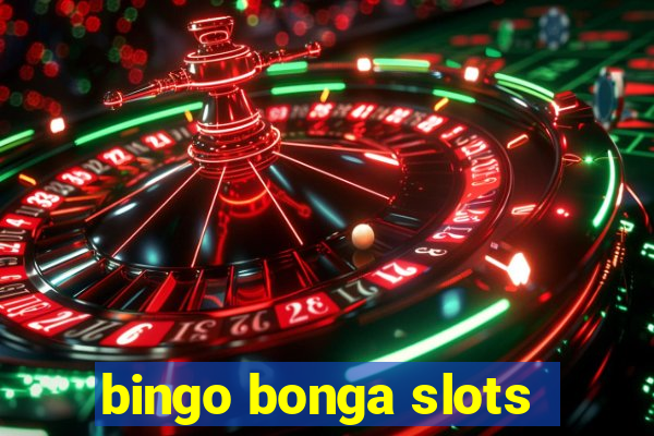 bingo bonga slots