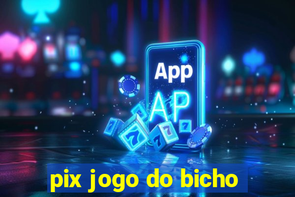 pix jogo do bicho