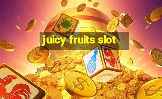 juicy fruits slot