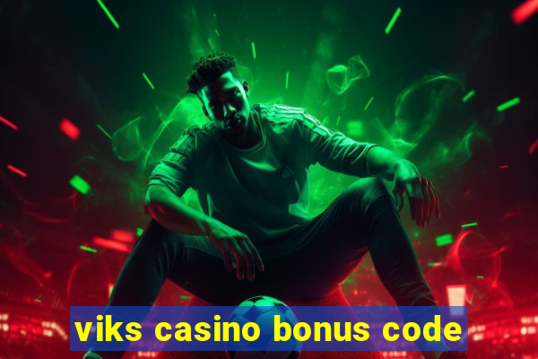 viks casino bonus code