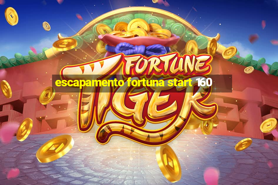 escapamento fortuna start 160