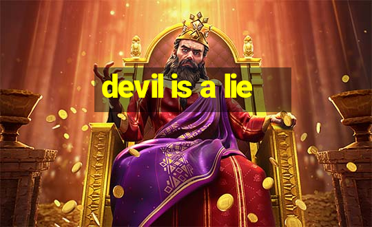 devil is a lie