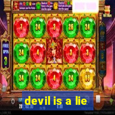 devil is a lie