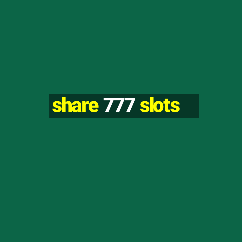 share 777 slots