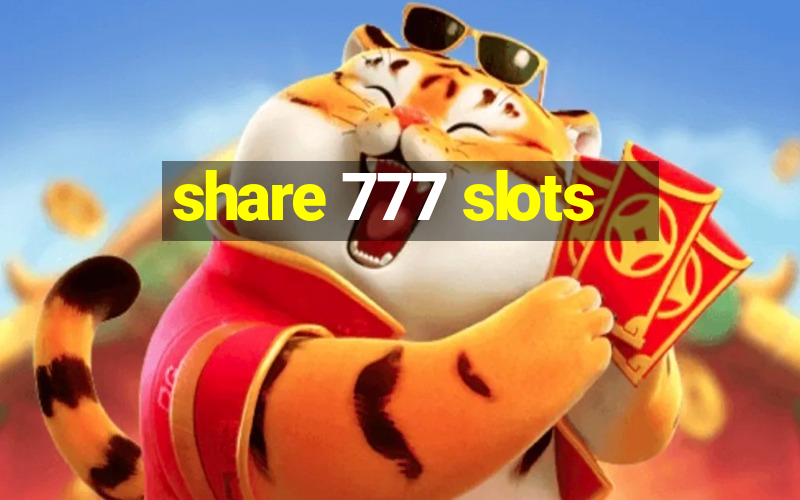 share 777 slots