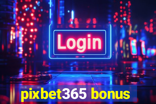 pixbet365 bonus