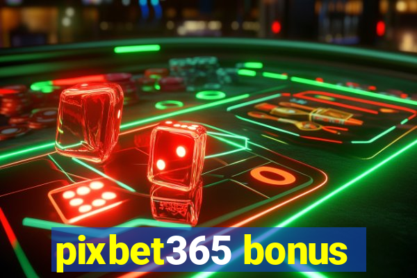 pixbet365 bonus