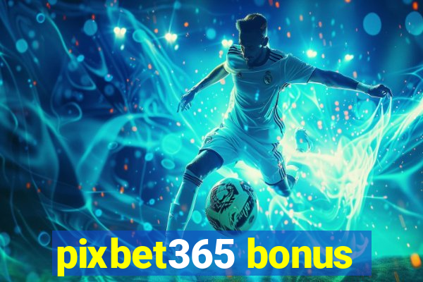 pixbet365 bonus