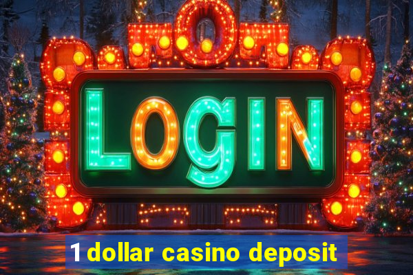 1 dollar casino deposit