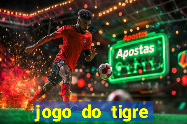 jogo do tigre pagando muito