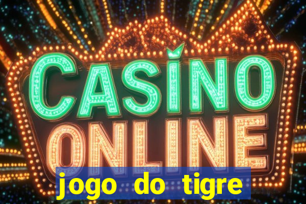 jogo do tigre pagando muito