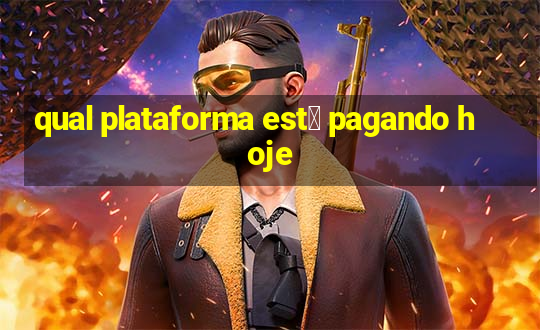 qual plataforma est谩 pagando hoje