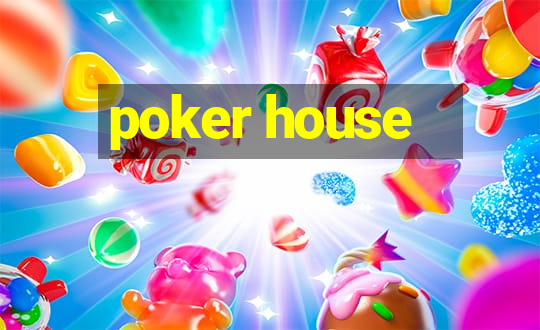 poker house