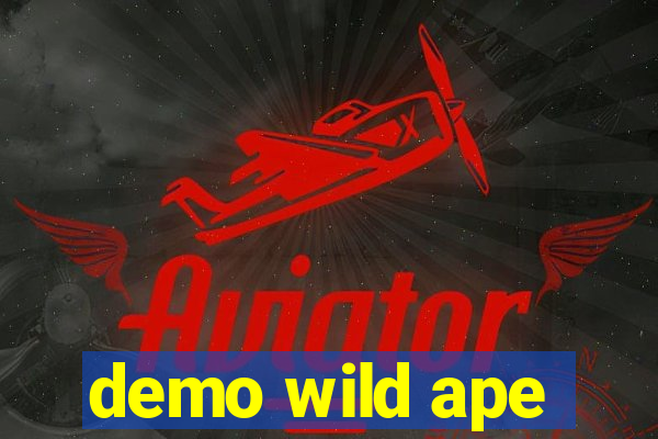 demo wild ape