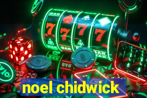 noel chidwick