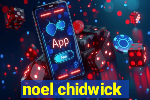 noel chidwick