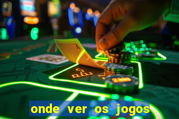 onde ver os jogos do brasileirao