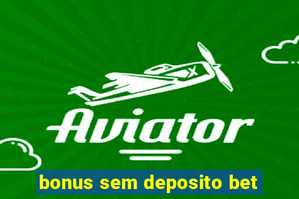 bonus sem deposito bet