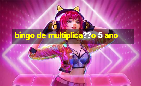 bingo de multiplica??o 5 ano