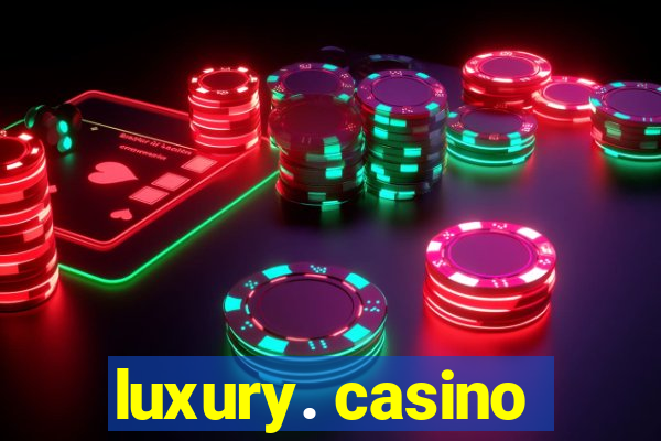 luxury. casino