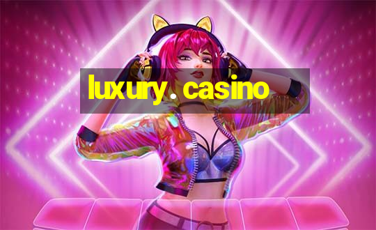 luxury. casino