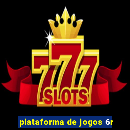 plataforma de jogos 6r