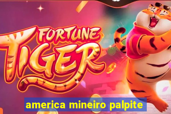 america mineiro palpite