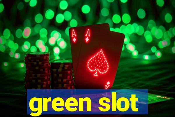 green slot