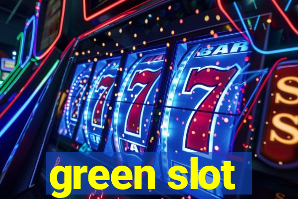 green slot