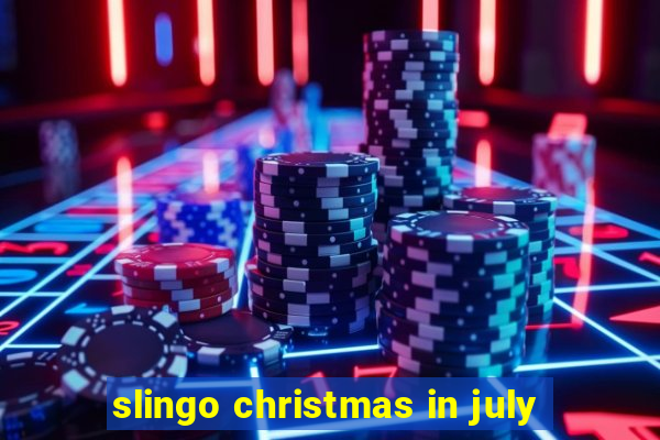 slingo christmas in july