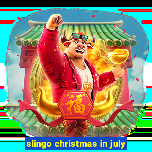 slingo christmas in july